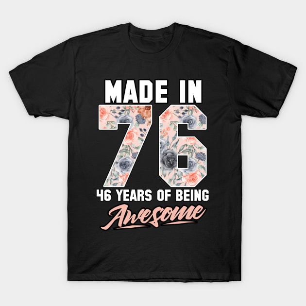 Made in 1976 46 years of being awesome 46th Birthday Flowers T-Shirt by FunnyUSATees